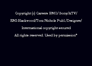 Copyright (C) Camus BMGI SonylATVI
EMI-Blackwoodfrom Nichols PubUDcoignocf
hman'onal copyright occumd

All righm marred. Used by pcrmiaoion