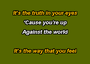 IFS the truth in your eyes
Cause you're up
Against the wand

IFS the way that you feel