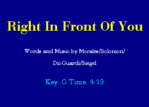 Right In Front Of You

Words and Music by MoralcsfSolomonJ
Dio GusxdiJSicgcl

KEYS C Time Q13