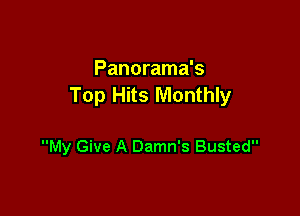 Panorama's
Top Hits Monthly

My Give A Damn's Busted