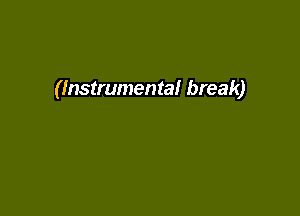 (Instrumental break)