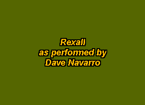 Rexal!

as perfonned by
Dave Navarro