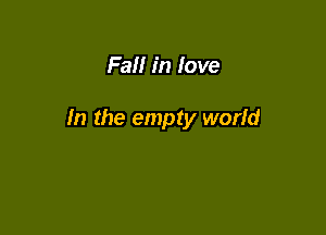 Pal! in love

In the empty world