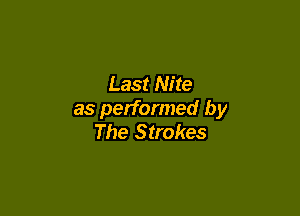 Last Nite

as performed by
The Strokes