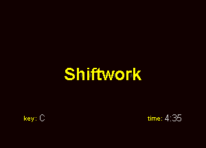 Shiftwork