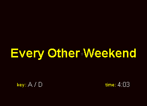 Every Other Weekend

keyiAlD