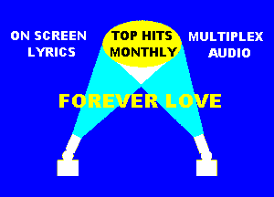 TOP HITS MUL-TII'LEX
MONTHLY