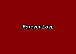 Forever Love