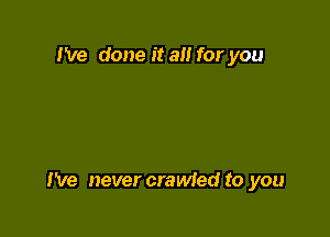 I've done it a for you

I've never crawfed to you