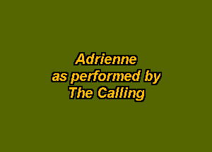 Adrienne

as performed by
The Calling