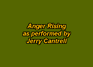 Anger Rising

as performed by
Jerry Cantrell