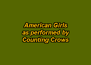 American Girls

as performed by
Counting Crows