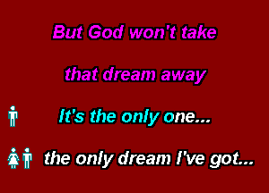 1'? It's the only one...

337'? the onIy dream I've got...