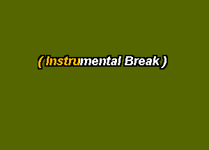 ( Instrumental Break)