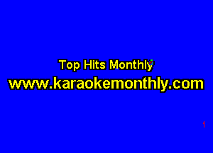 Top Hits Monthly

www.karaokemonthly.com