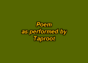 Poem

as performed by
Taproot