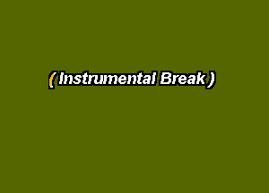 ( Instrumental Break)