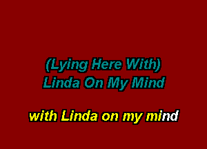 with Linda on my mind