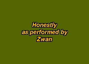 Honestly

as performed by
Zwan