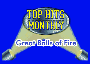 Great Balls ofFire