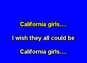 California girls....

I wish they all could be

California girls....