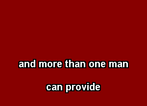 and more than one man

can provide