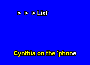 Cynthia on the 'phone