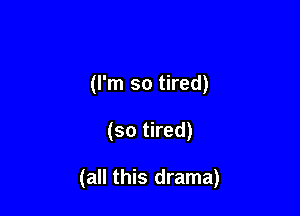 (I wanna be free)
(I'm so tired)

(so tired)

(all this drama)