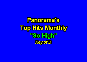 Panorama's
Top Hits Monthly

30 High
Kcy ofD