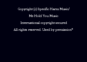 Copyright (c) Specific Harm Municl
Me Hold You Music
hman'onsl copyright secured

All rights moaned. Used by pcrminion