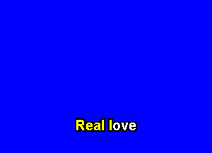 Real love