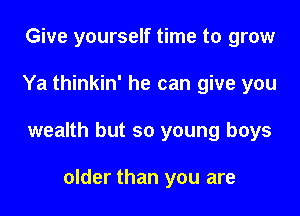 rapists so act your age

Don't pretend to be

older than you are