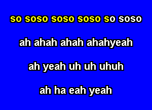 so 5050 5050 3030 so 5050
ah ahah ahah ahahyeah

ah yeah uh uh uhuh

ah ha eah yeah