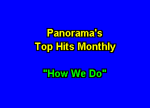 Panorama's
Top Hits Monthly

How We Do