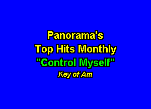 Panorama's
Top Hits Monthly

Control Myself
Key ofAm