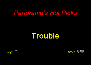 Panorama's Hot Picks

Trouble