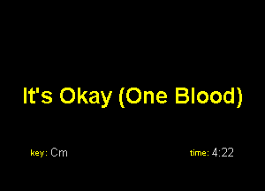 It's Okay (One Blood)

kevi Cm timei 422