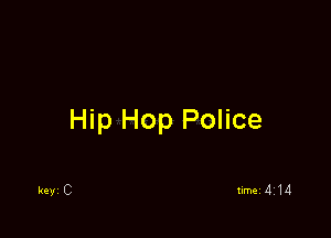 Hip Hop Police

kevi C timei 414