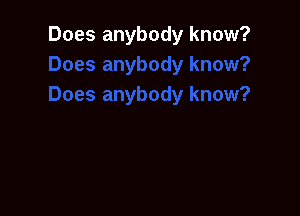 Does anybody know?