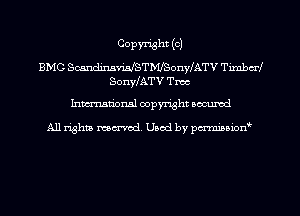 COPWht (o)

BMC ScandinaviafSTMfSonylATV Timbcrf
SonWATV Tm

Inman'oxml copyright occumd

A11 righm marred Used by pminion