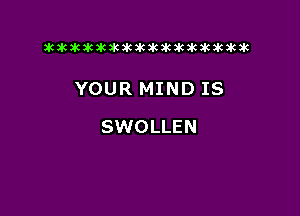 xwkikiwkbkawktkikikikawkakak

YOUR MIND IS

SWOLLEN