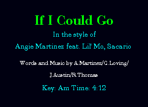 If I Could Go

In the style of
Angie Martinez feat. Lil' Mo, Sacario

Words and Music by A.Mard.ndC.Loving
JAusn'anThomss

KEYS Am Timei Q12