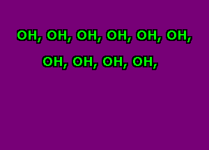 0H,0H,OH,OH,OH,OH,

0H,OH,OH,0H,