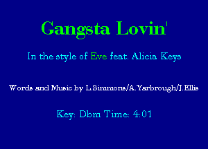 Gangsta Lovin'

In the style of Eve feat. Alicia Keys

Words and Music by LSimmonMAYarbmugMEJlis

KEYS Dbm Time 401