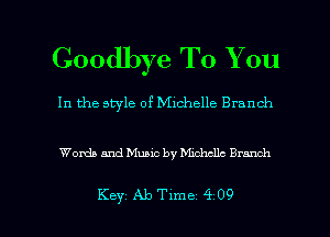 Goodbye To You

In the style of Michelle Branch

Words and Music by Mmhcllc Branch

Key Aleme 4 09 l