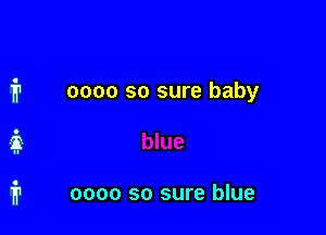 0000 so sure baby

0000 so sure blue