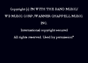 Copyright (c) I'M WITH THE BAND MUSIC
WB MUSIC CORPJWARNER CHAPPELLMUSIC
INC.

Inmn'onsl copyright Bocuxcd

All rights named. Used by pmnisbion