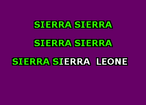 SIERRA SIERRA
SIERRA SIERRA

SIERRA SIERRA LEONE