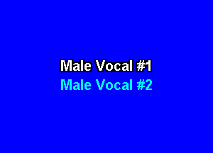 Male Vocal in

Male Vocal itz