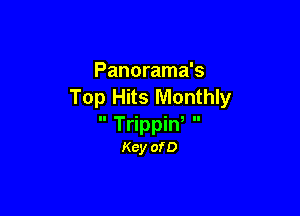 Panorama's
Top Hits Monthly

 Trippin
Kcy ofD
